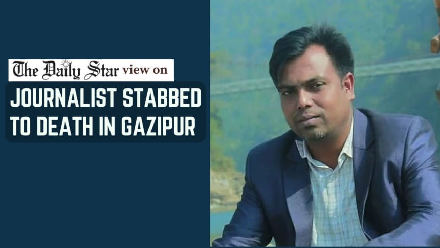 journalist stabbed to death in gazipur