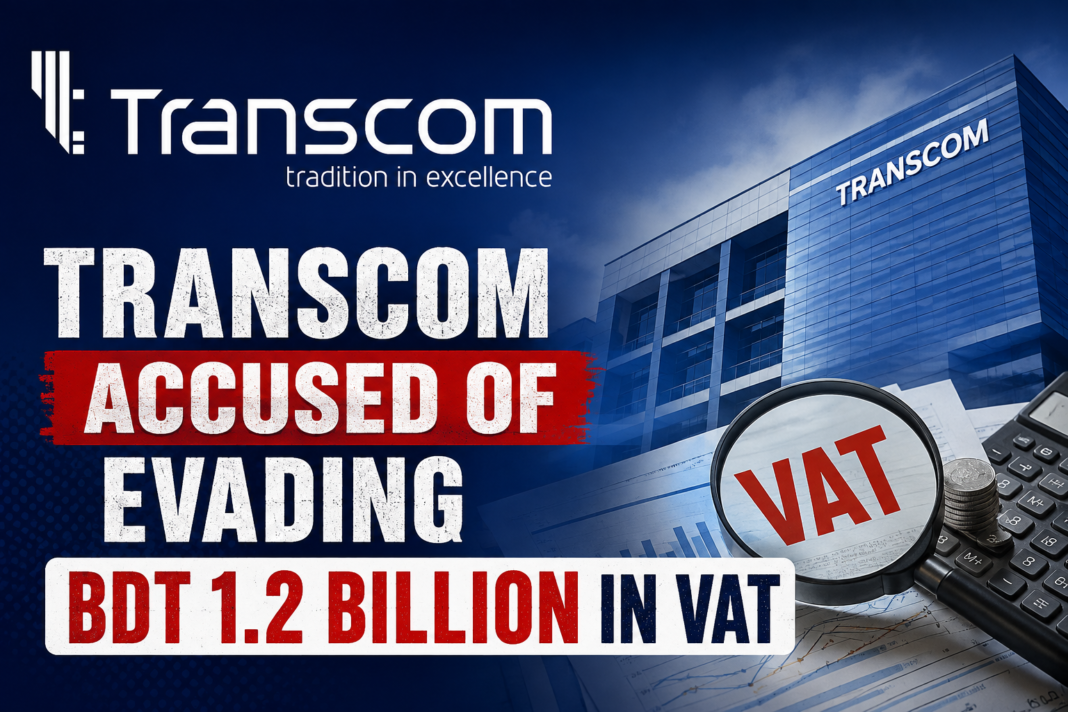 Transcom Accused of Evading BDT 1.2 Billion in VAT
